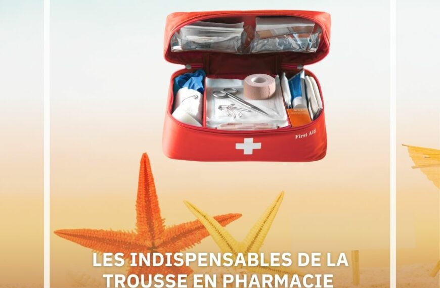 LES INDISPENSABLES DE LA TROUSSE EN PHARMACIE EN VACANCES