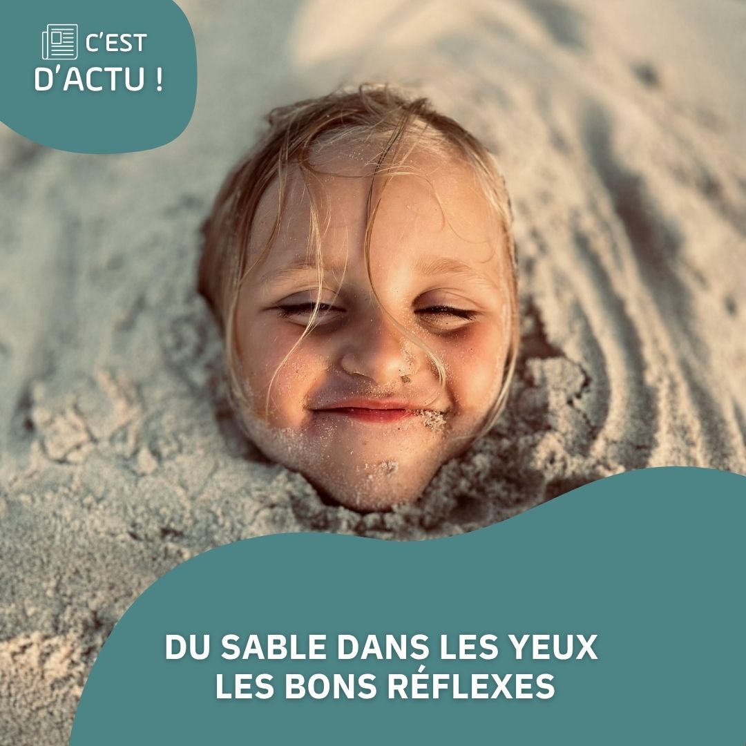 Du sable dans les yeux : les bons réflexes